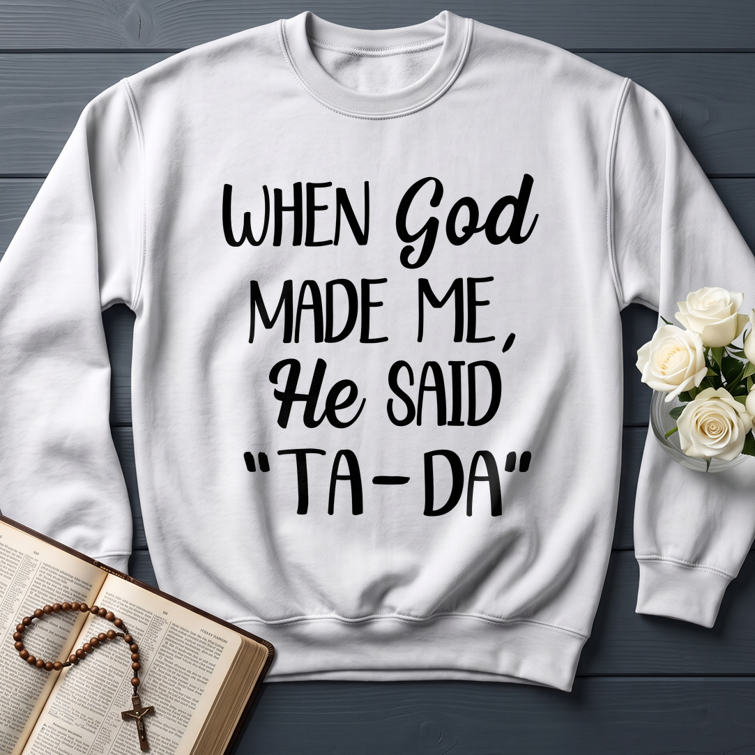 When God Made Me He Said Ta-Da 03
