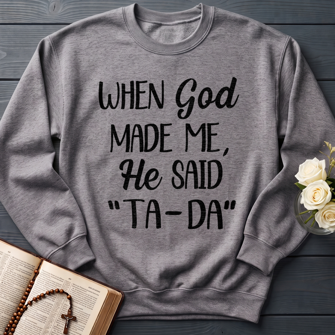 When God Made Me He Said Ta-Da 03