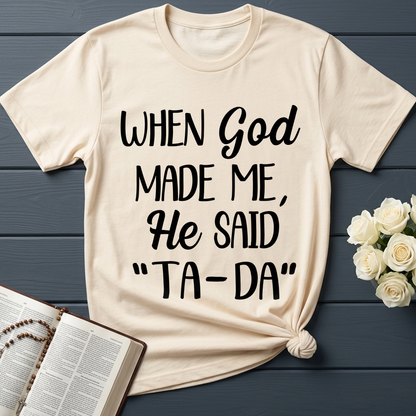 When God Made Me He Said Ta-Da 03