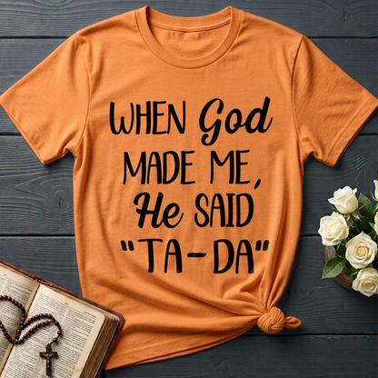 When God Made Me He Said Ta-Da 03