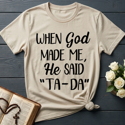 When God Made Me He Said Ta-Da 03