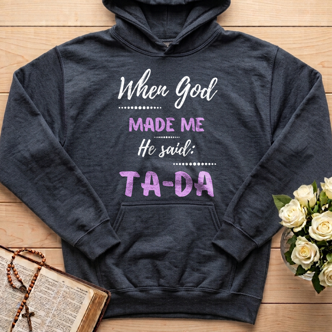 When God Made Me He Said Ta-Da 04