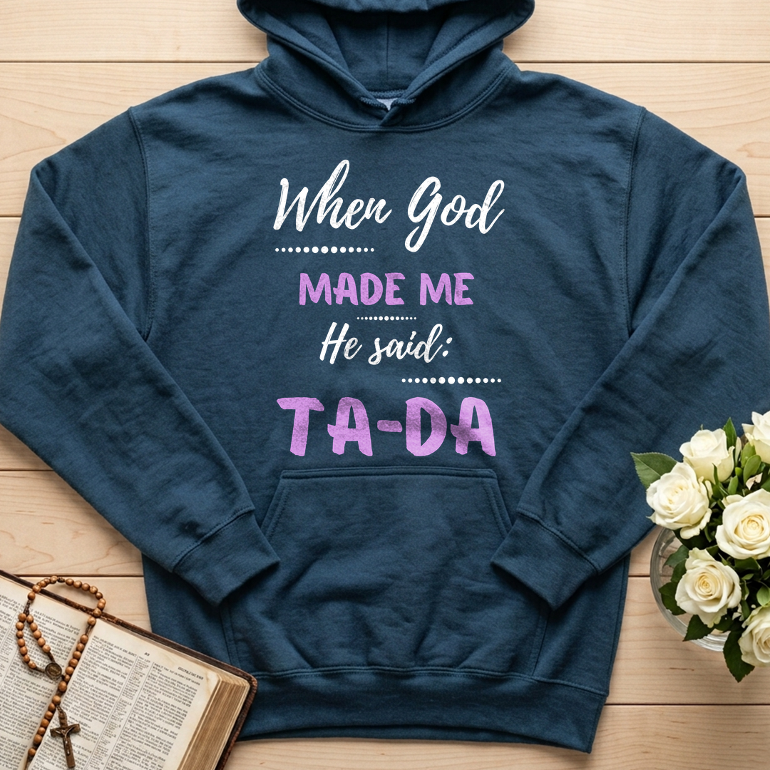 When God Made Me He Said Ta-Da 04