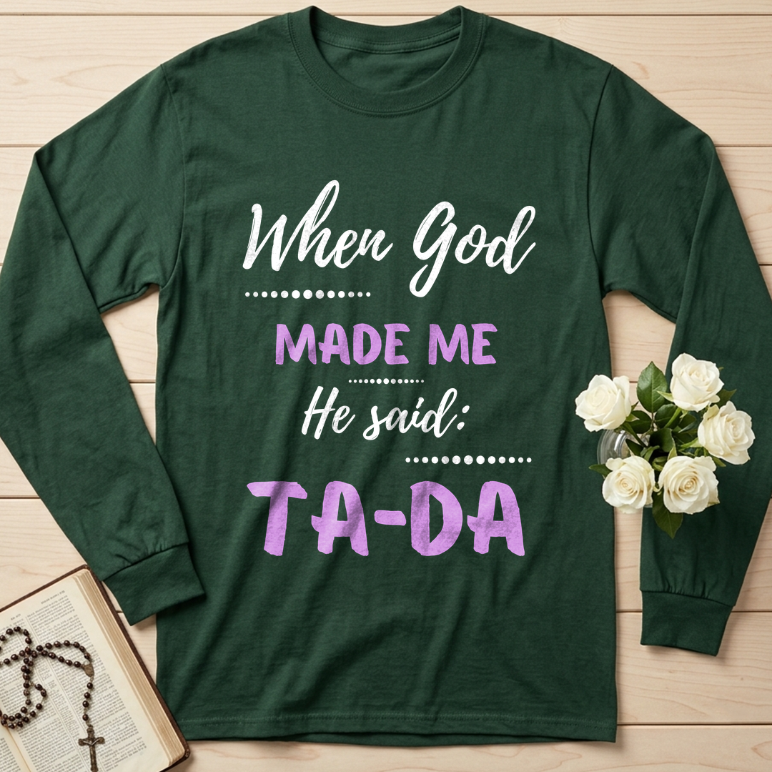 When God Made Me He Said Ta-Da 04