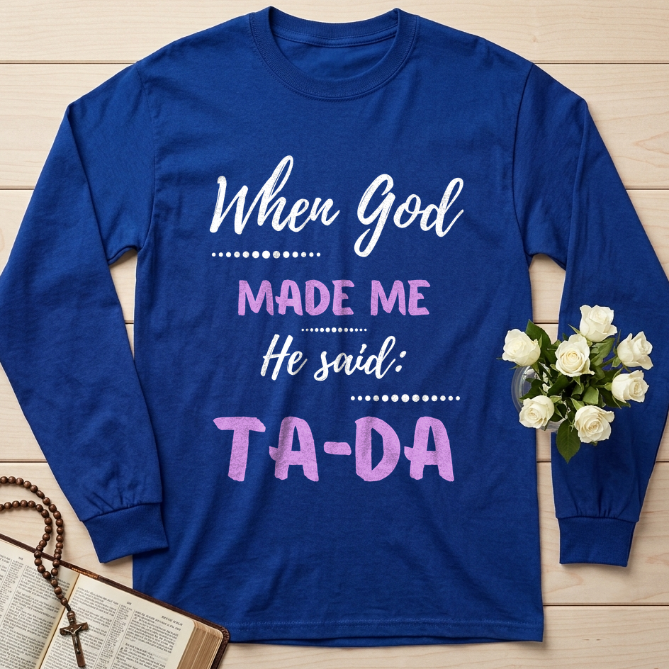 When God Made Me He Said Ta-Da 04