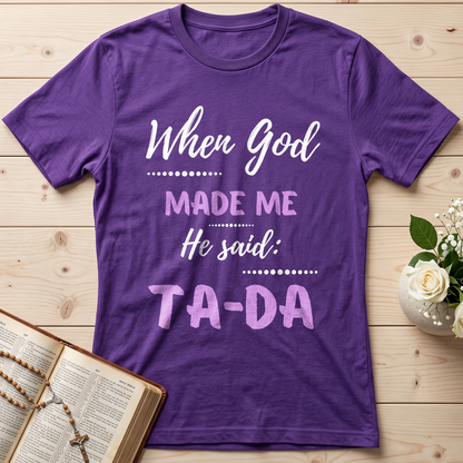 When God Made Me He Said Ta-Da 04