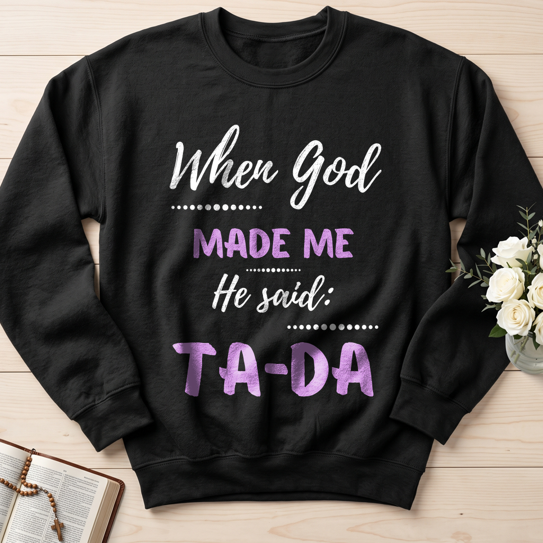 When God Made Me He Said Ta-Da 04