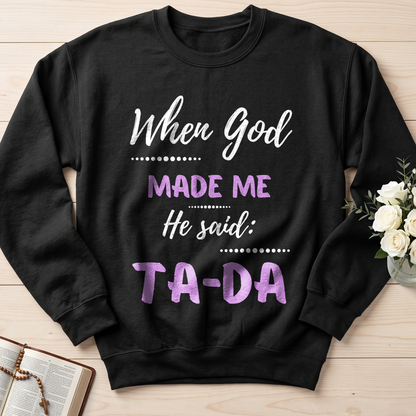 When God Made Me He Said Ta-Da 04