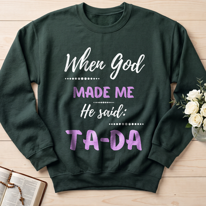 When God Made Me He Said Ta-Da 04