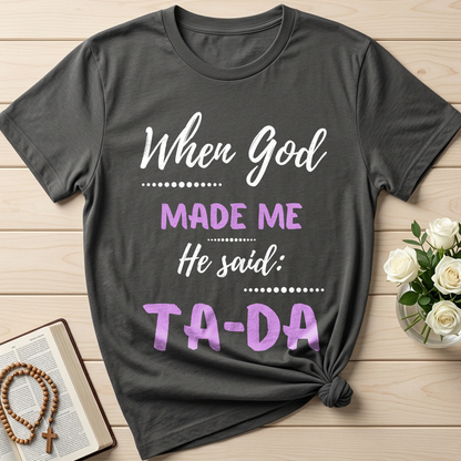When God Made Me He Said Ta-Da 04