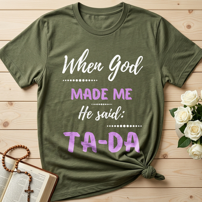 When God Made Me He Said Ta-Da 04