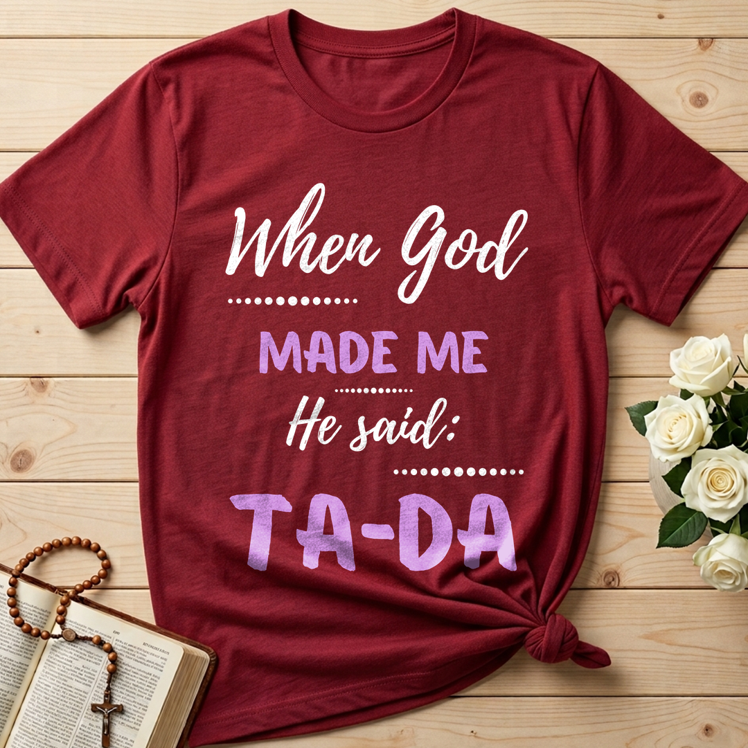 When God Made Me He Said Ta-Da 04