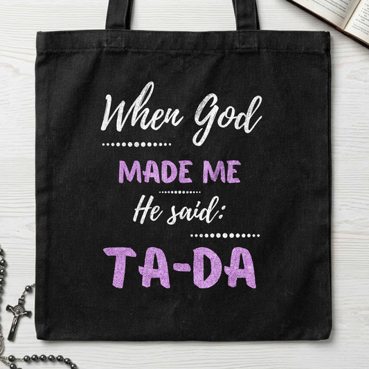 When God Made Me He Said Ta-Da 04