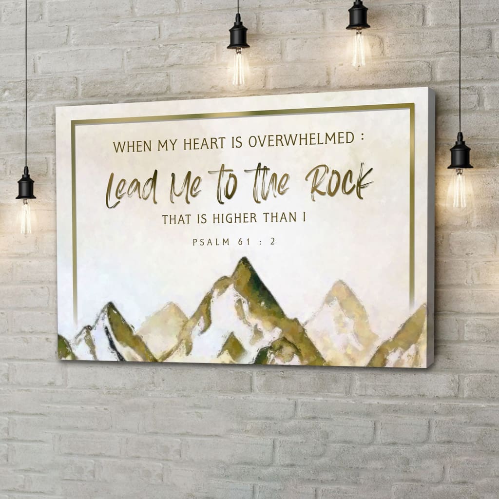 When My Heart Is Overwhelmed, Mountain, Psalm 61:2 Wall Art Canvas Print