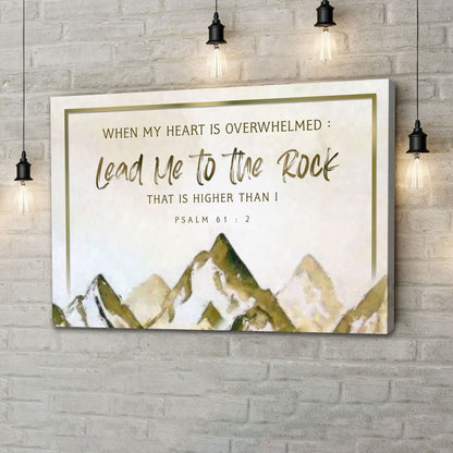 When My Heart Is Overwhelmed, Mountain, Psalm 61:2 Wall Art Canvas Print