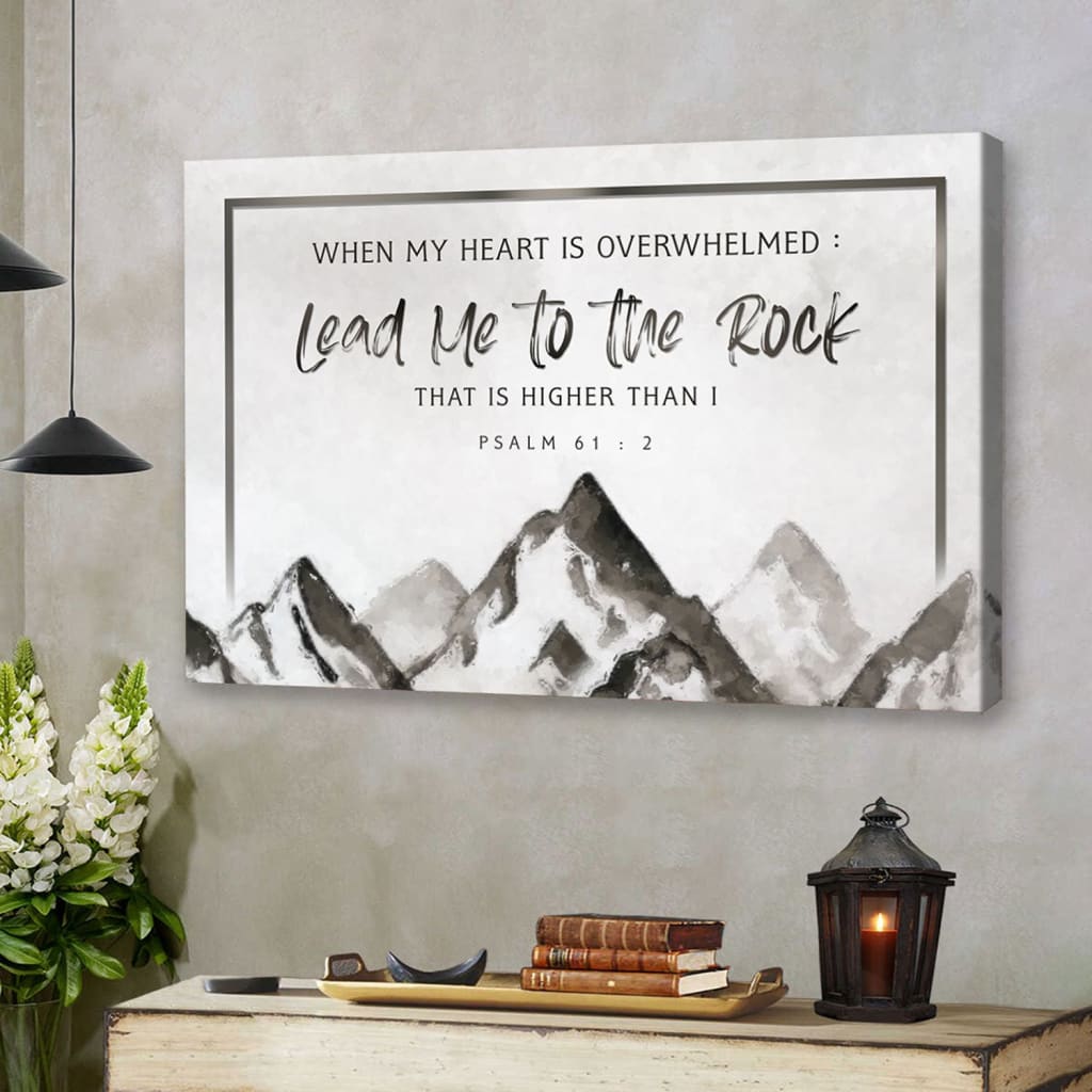 When My Heart Is Overwhelmed, Mountain, Psalm 61:2 Wall Art Canvas Print