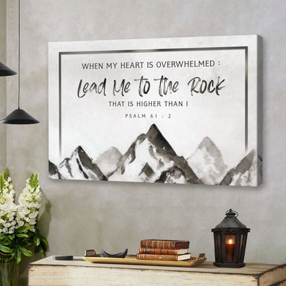 When My Heart Is Overwhelmed, Mountain, Psalm 61:2 Wall Art Canvas Print