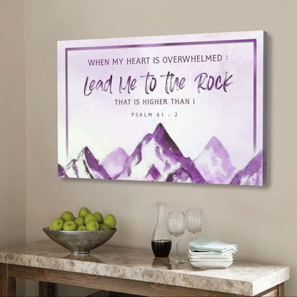 When My Heart Is Overwhelmed, Mountain, Psalm 61:2 Wall Art Canvas Print