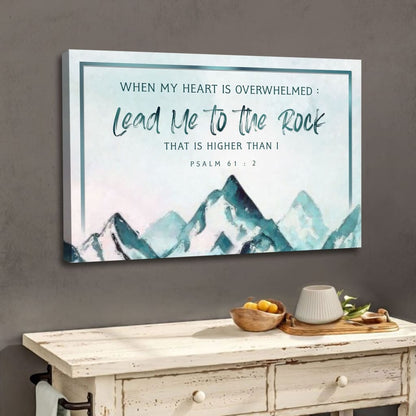 When My Heart Is Overwhelmed, Mountain, Psalm 61:2 Wall Art Canvas Print