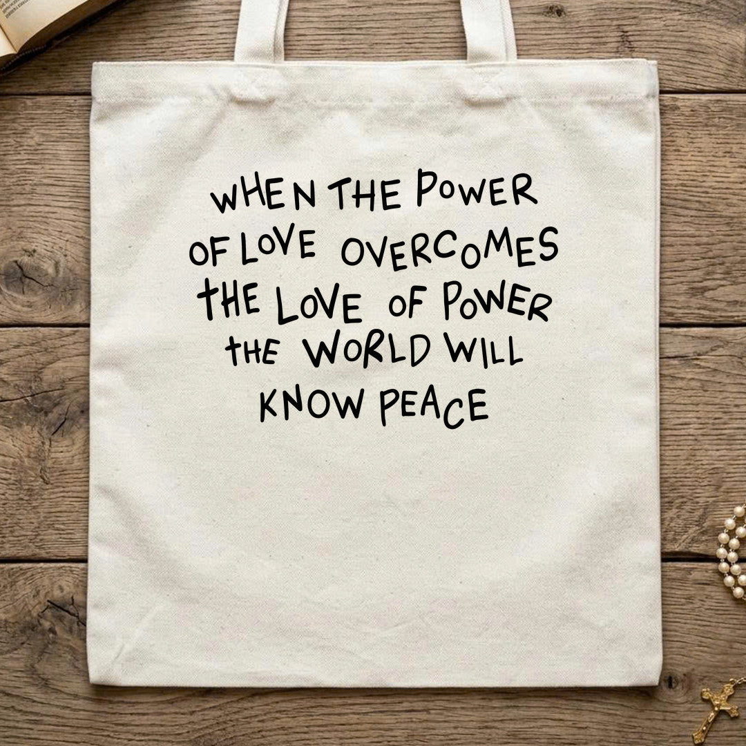 When The Power Of Love Overcomes The Love Of Power The World Will Know Peace 01