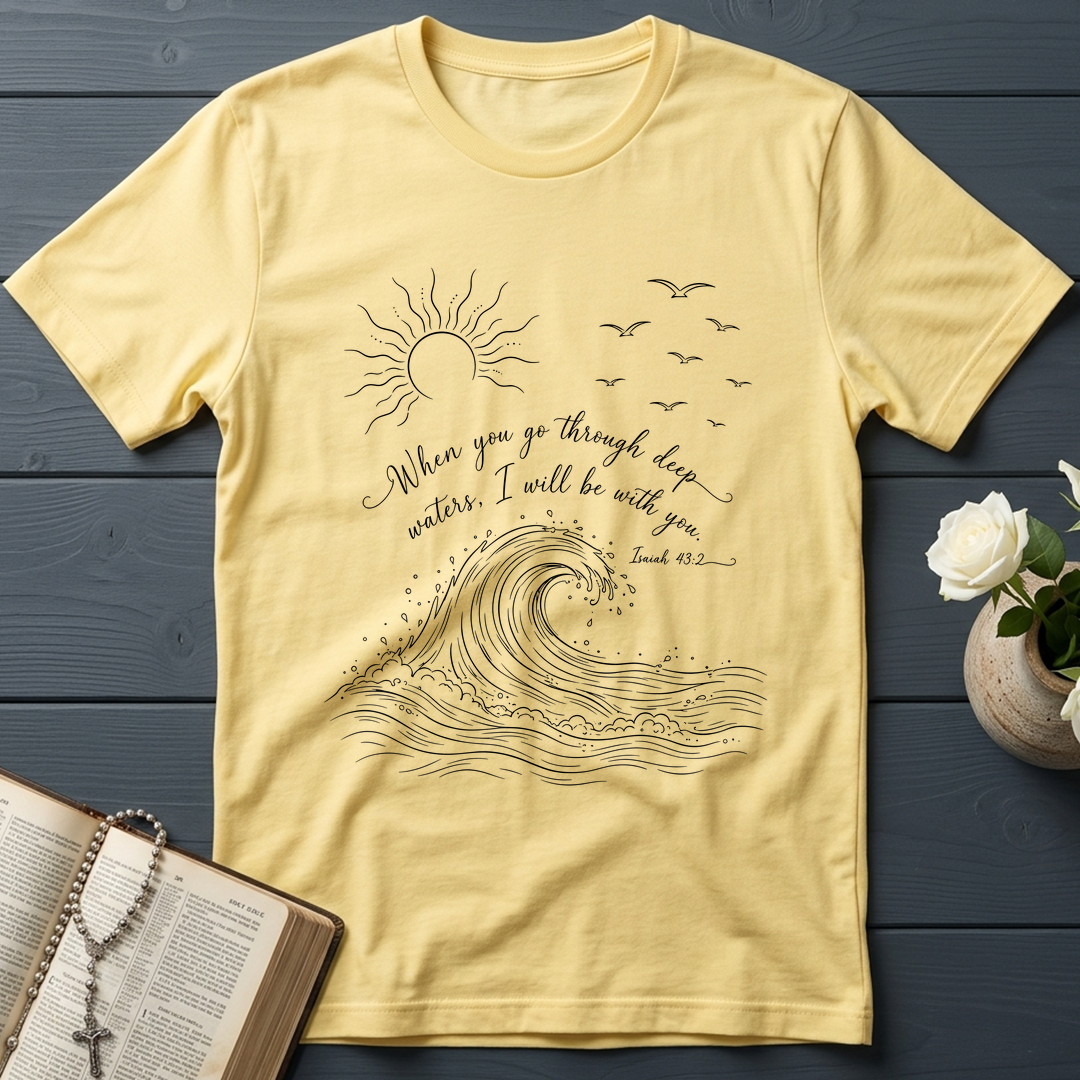 When You Go Through Deep Waters I Will Be With You Isaiah 43.2 10