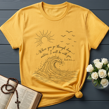 When You Go Through Deep Waters I Will Be With You Isaiah 43.2 10