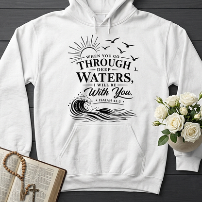 When You Go Through Deep Waters I Will Be With You Isaiah 43.2 12