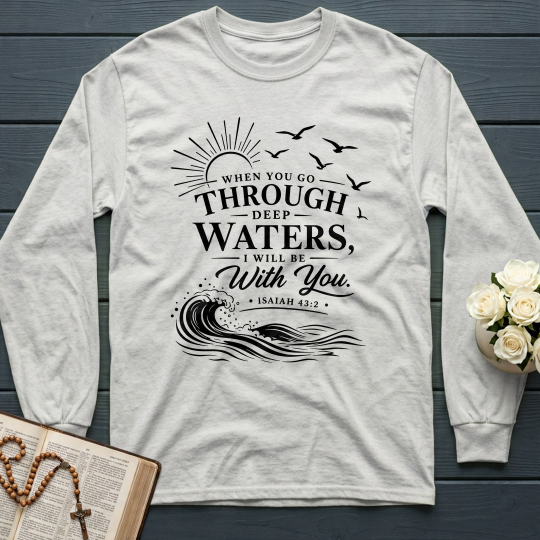 When You Go Through Deep Waters I Will Be With You Isaiah 43.2 12