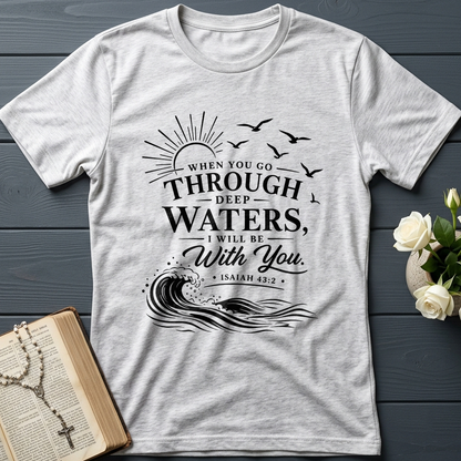 When You Go Through Deep Waters I Will Be With You Isaiah 43.2 12