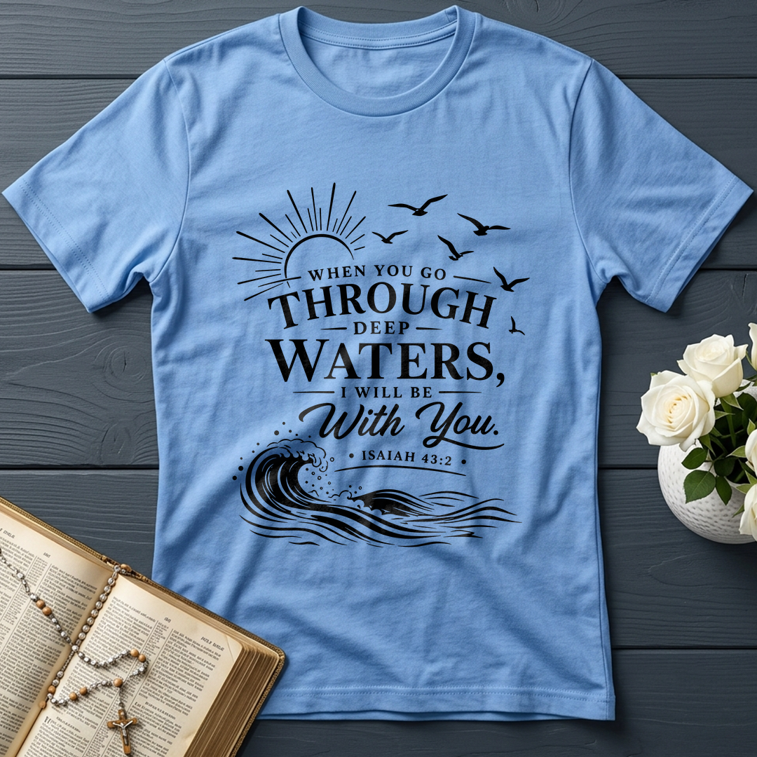 When You Go Through Deep Waters I Will Be With You Isaiah 43.2 12