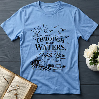 When You Go Through Deep Waters I Will Be With You Isaiah 43.2 12