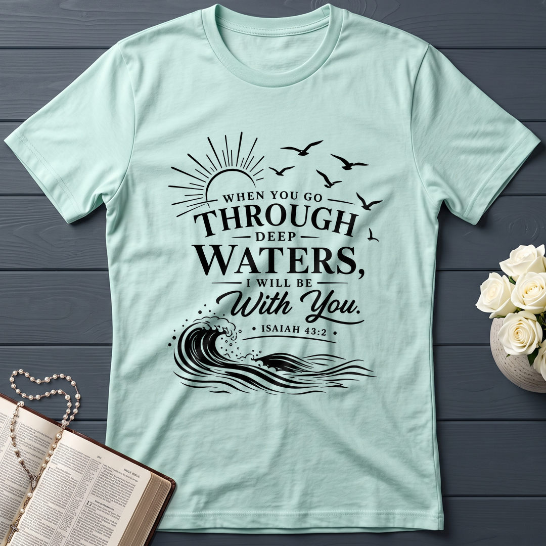 When You Go Through Deep Waters I Will Be With You Isaiah 43.2 12