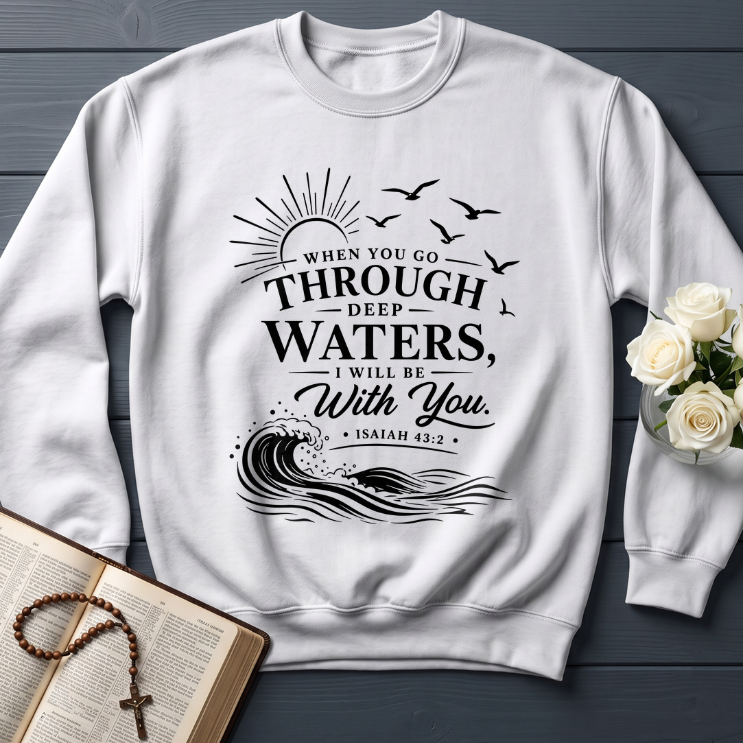 When You Go Through Deep Waters I Will Be With You Isaiah 43.2 12