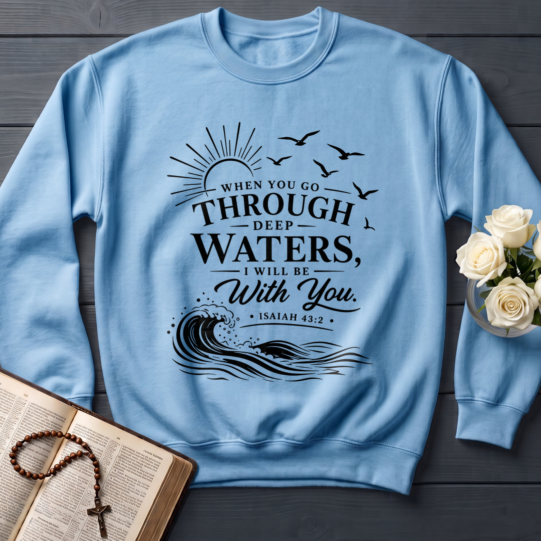 When You Go Through Deep Waters I Will Be With You Isaiah 43.2 12