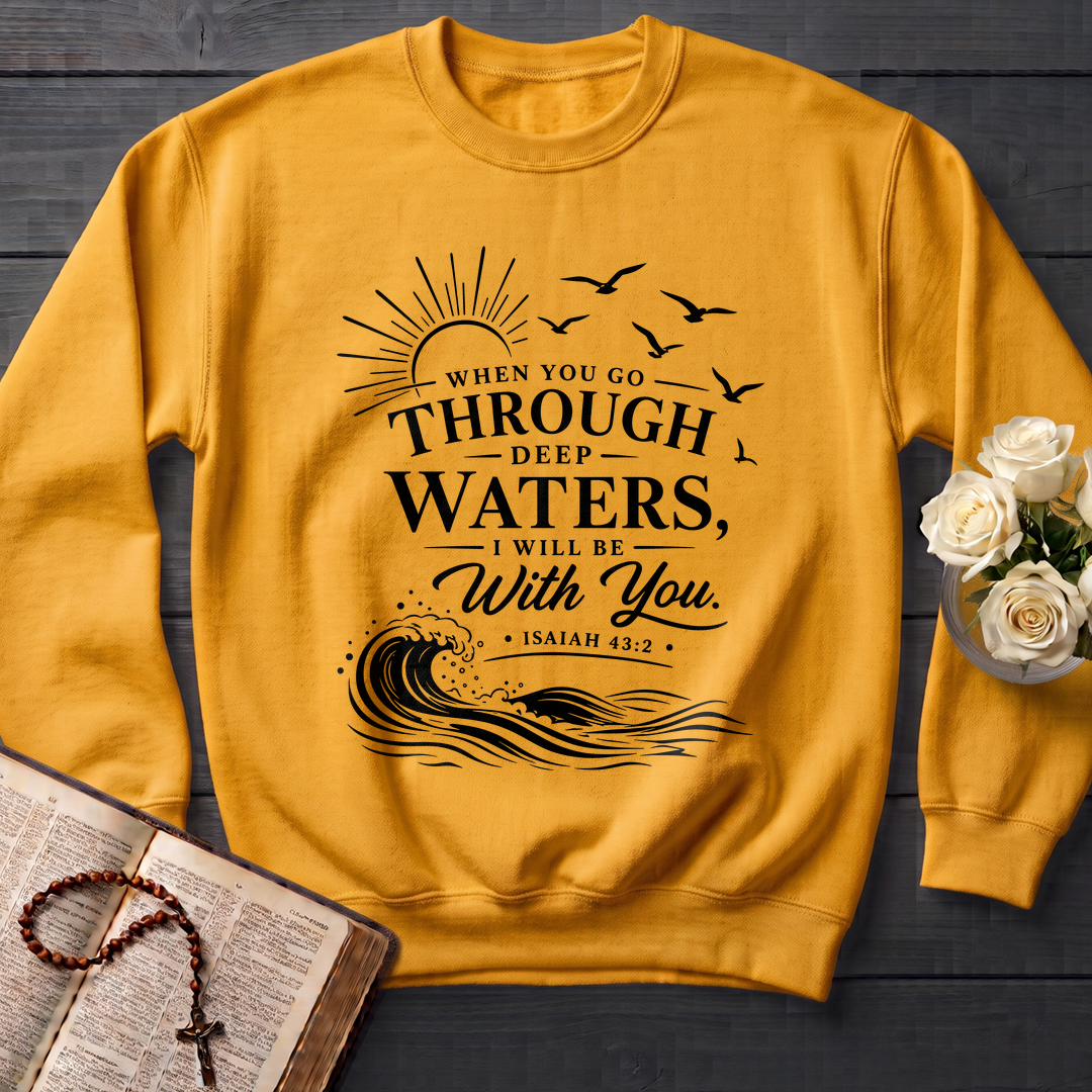 When You Go Through Deep Waters I Will Be With You Isaiah 43.2 12