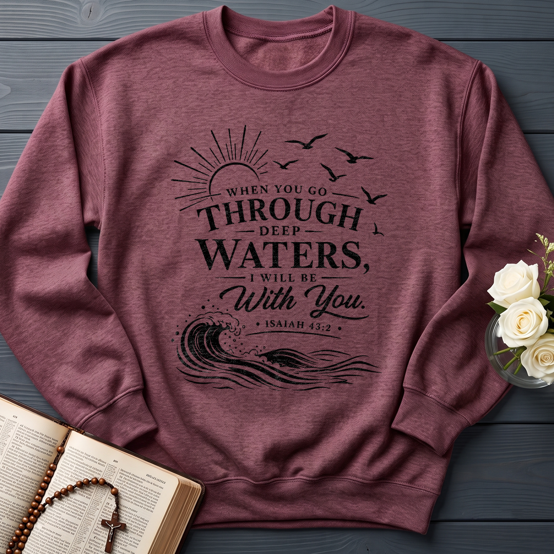 When You Go Through Deep Waters I Will Be With You Isaiah 43.2 12