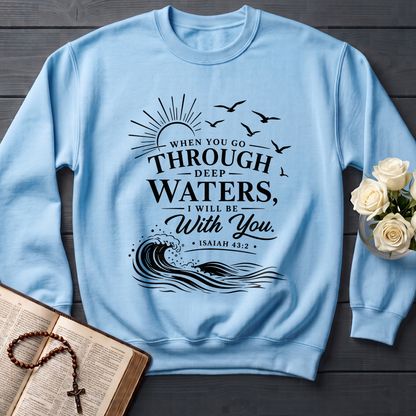 When You Go Through Deep Waters I Will Be With You Isaiah 43.2 12