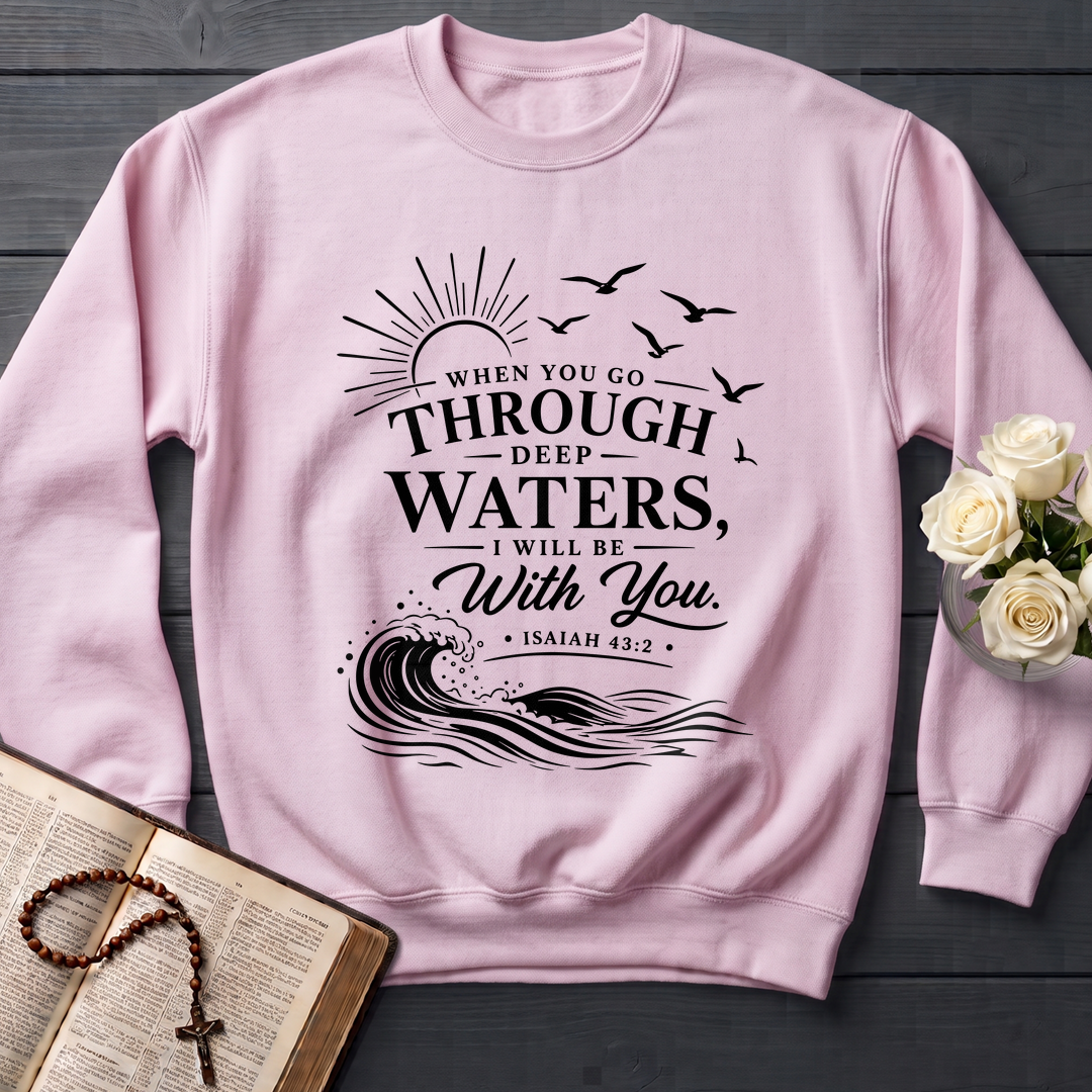 When You Go Through Deep Waters I Will Be With You Isaiah 43.2 12