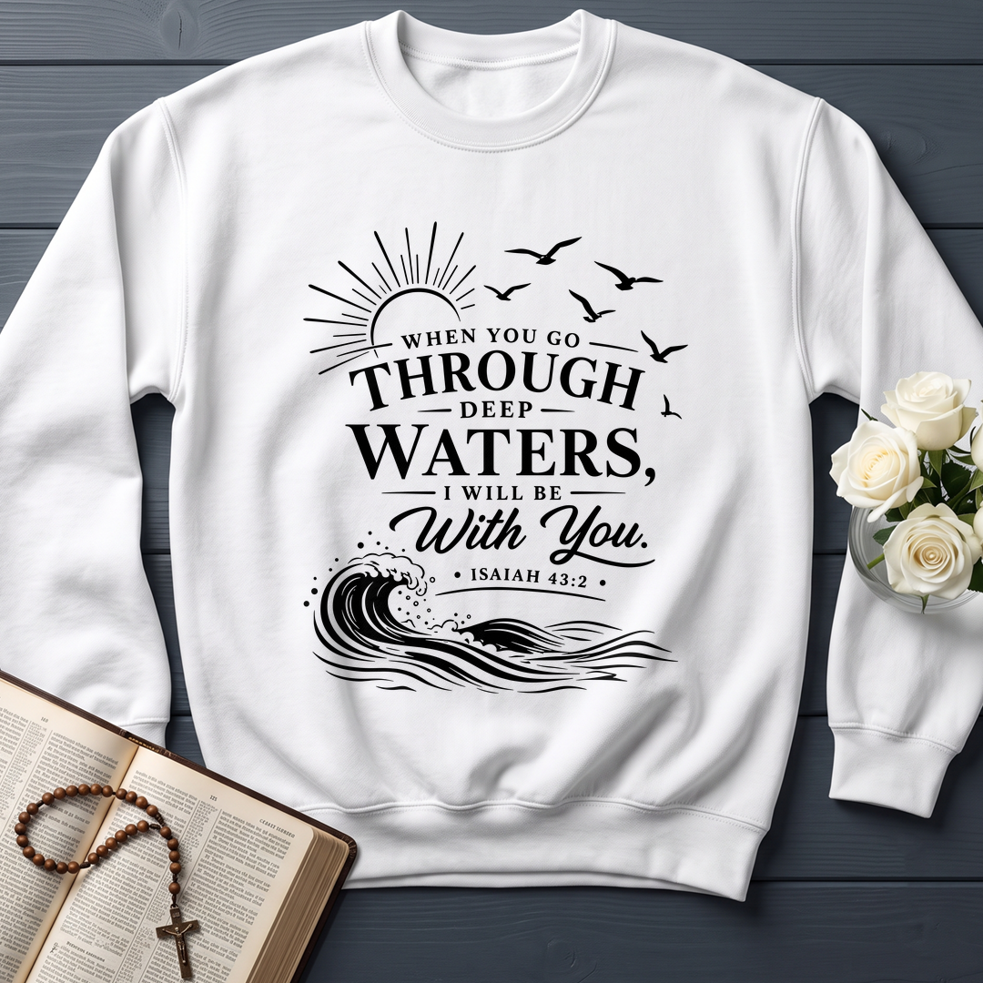 When You Go Through Deep Waters I Will Be With You Isaiah 43.2 12