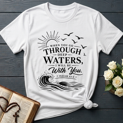 When You Go Through Deep Waters I Will Be With You Isaiah 43.2 12