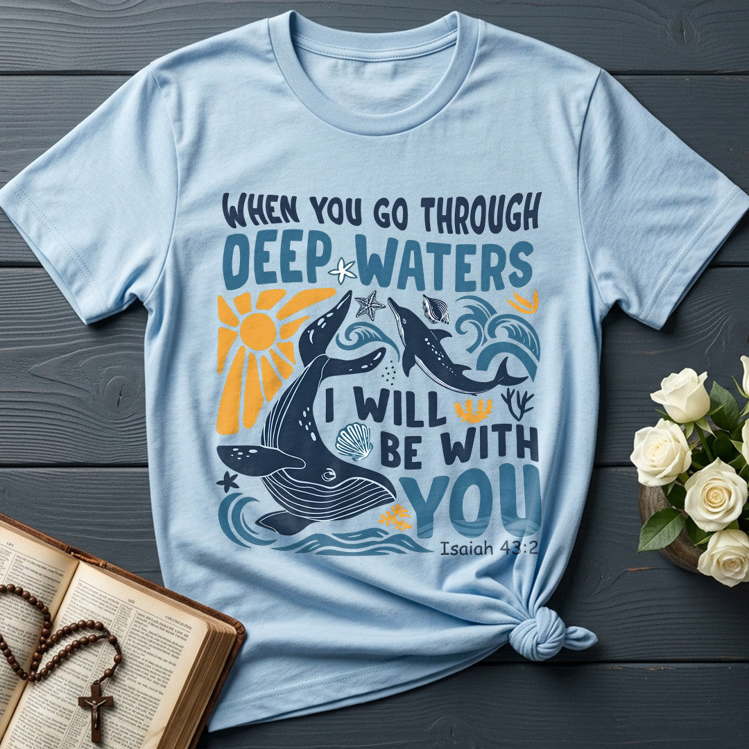 When You Go Through Deep Waters I Will Be With You Isaiah 43.2 20