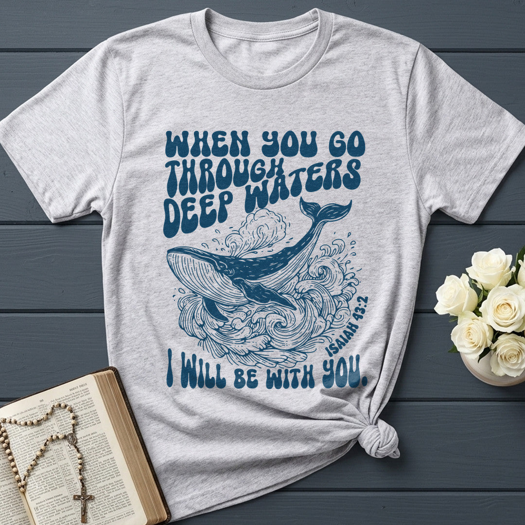 When You Go Through Deep Waters I Will Be With You Isaiah 43.2 21