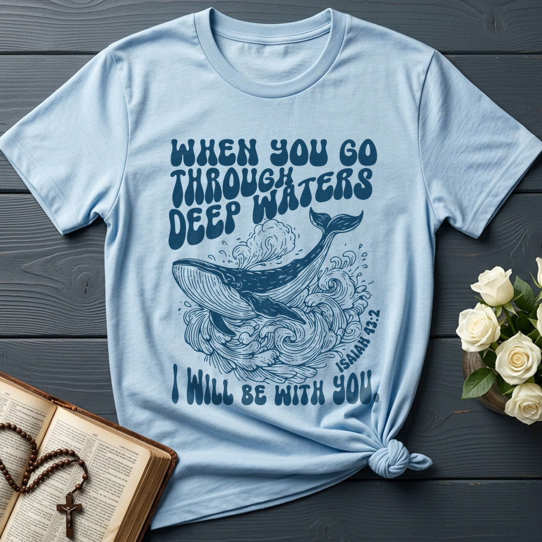 When You Go Through Deep Waters I Will Be With You Isaiah 43.2 21