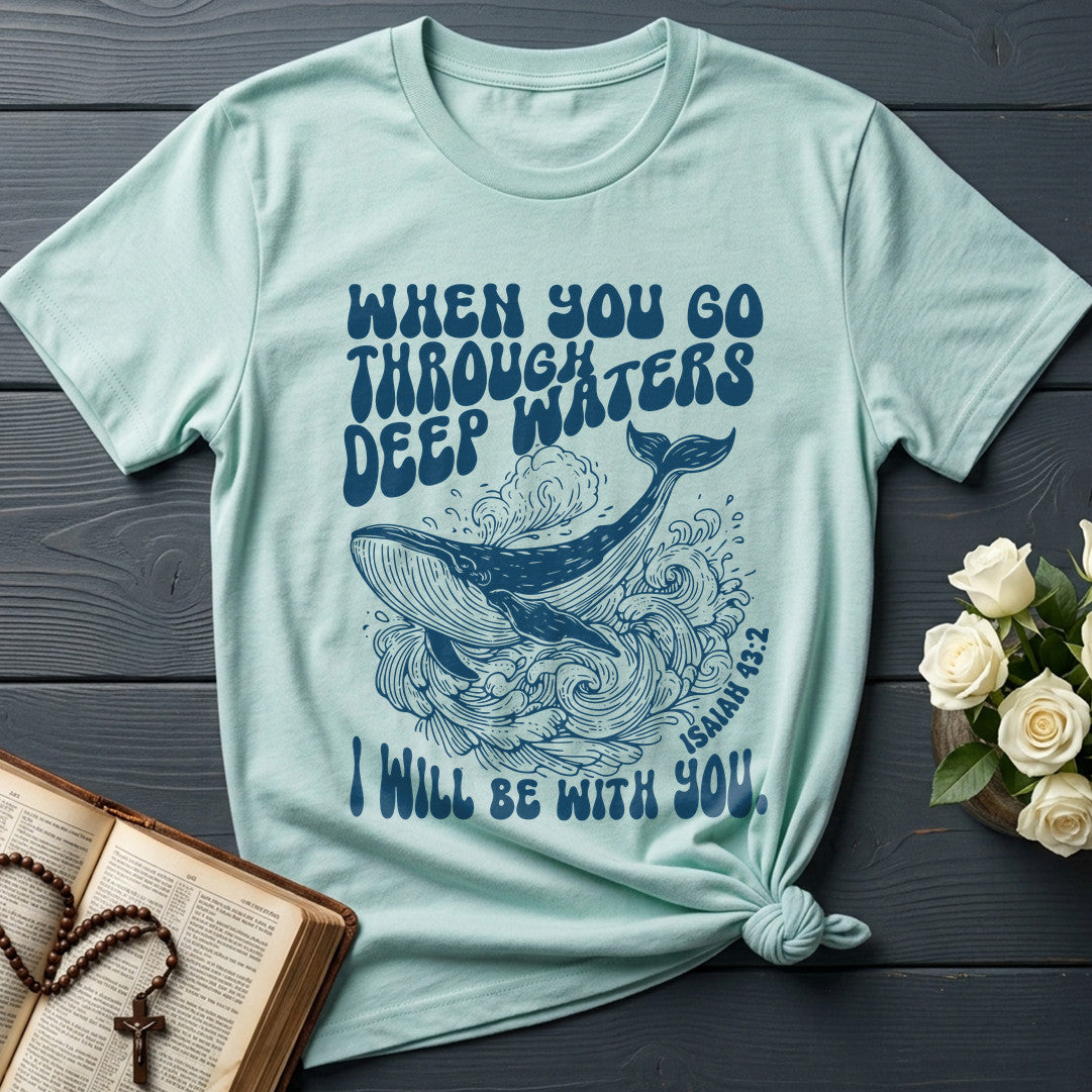 When You Go Through Deep Waters I Will Be With You Isaiah 43.2 21
