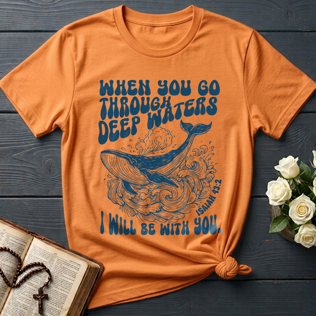 When You Go Through Deep Waters I Will Be With You Isaiah 43.2 21