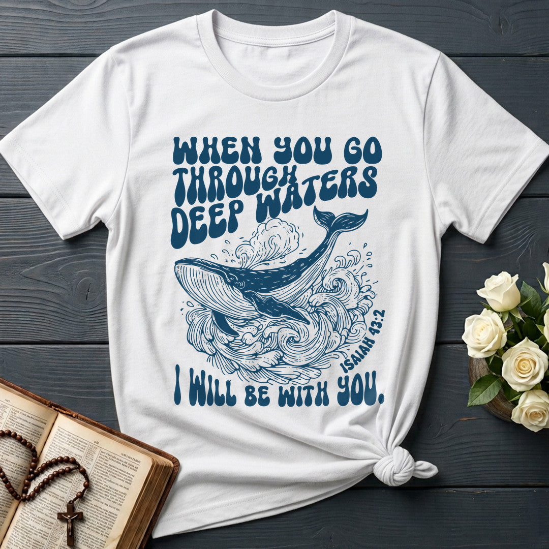 When You Go Through Deep Waters I Will Be With You Isaiah 43.2 21