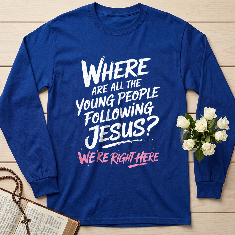 Where Are All The Young People Following Jesus We're Right Here 01