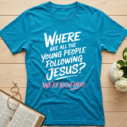 Where Are All The Young People Following Jesus We're Right Here 01