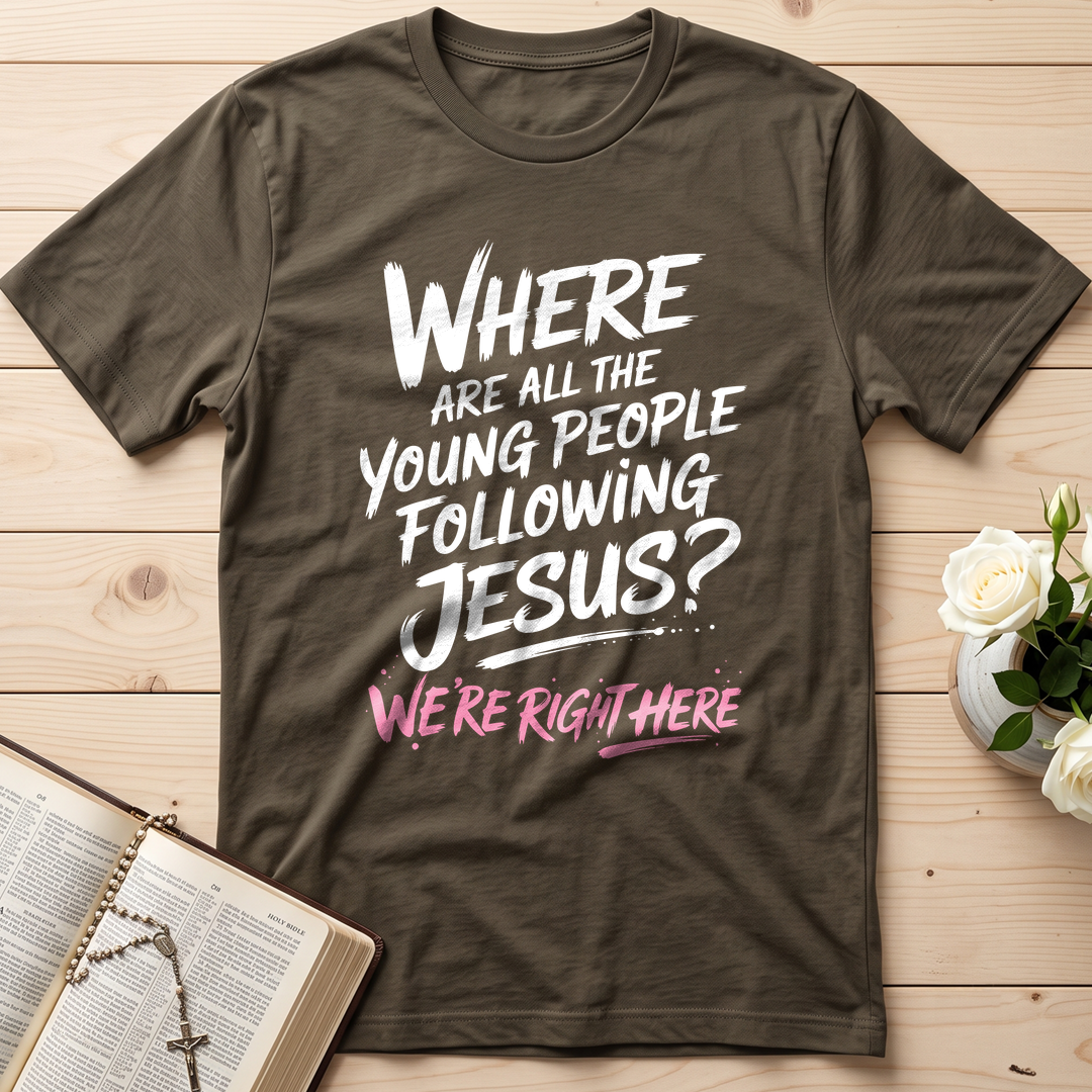 Where Are All The Young People Following Jesus We're Right Here 01
