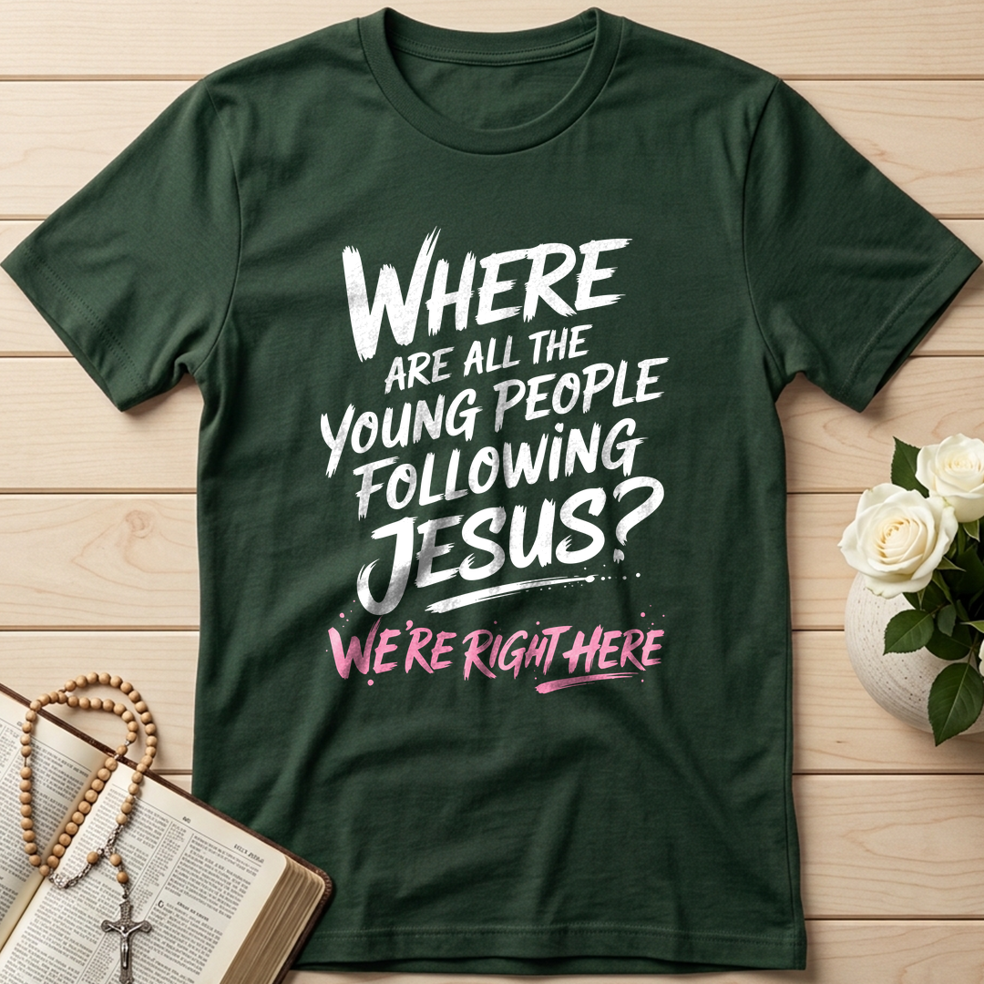 Where Are All The Young People Following Jesus We're Right Here 01